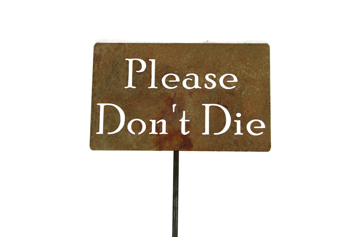 Funny Garden Stake 20 to 33 Inches Tall (Please Don't Die, Large 28" Tall)